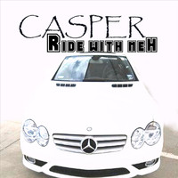 Casper - Ride With Meh