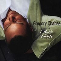 Gregory Charles - I Think Of You