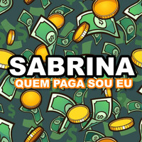 Sabrina - Quem Paga Sou Eu