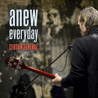 Certain General - Anew Everyday