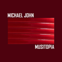 Michael John - Musitopia (Explicit)