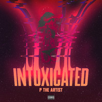 P The Artist - Intoxicated (Explicit)
