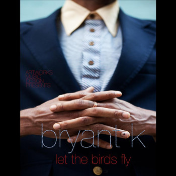 Bryant K - Let the Birds Fly