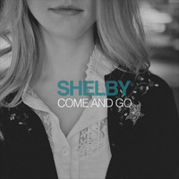 Shelby - Come and Go