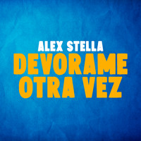 Alex Stella - Devórame Otra Vez