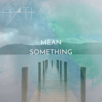 Hati - Mean Something