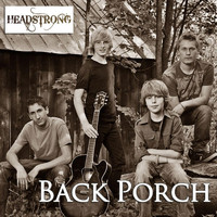 Headstrong - Back Porch