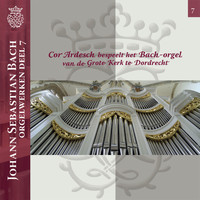 Cor Ardesch - Orgelwerken van Johann Sebastian Bach: Deel 7