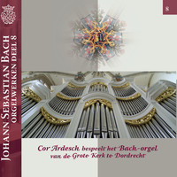 Cor Ardesch - Orgelwerken van Johann Sebastian Bach: Deel 8