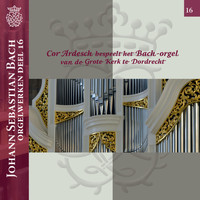 Cor Ardesch - Orgelwerken van Johann Sebastian Bach: Deel 16
