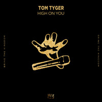 Tom Tyger - High On You