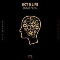 Dot N Life - Your Mind
