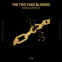 The Two Fake Blondes - Insecurities