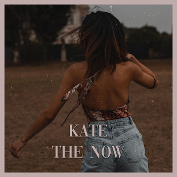 Kate - The Now