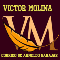 Víctor Molina - El Corrido De Arnoldo Barajas