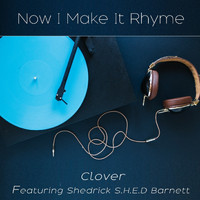 Clover - Now I Make It Rhyme