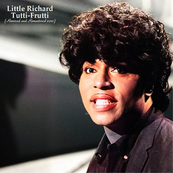 Little Richard - Tutti-Frutti (Remixed and Remastered in Stereo and Mono in 2021)