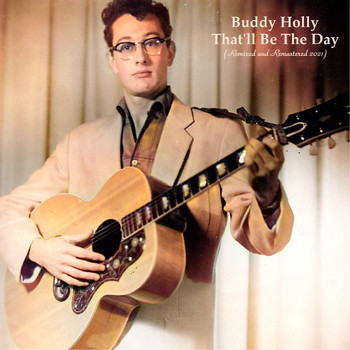 Buddy Holly - That'll Be The Day (Remixed and Remastered in Stereo and Mono in 2021)