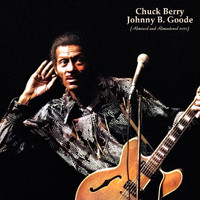 Chuck Berry - Johnny B Goode (Remixed and Remastered in Stereo and Mono in 2021)