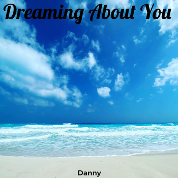 Danny - Dreaming About You
