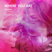 Keri Noble - Where You Are