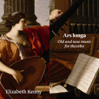 Elizabeth Kenny - Ars longa: Old and new music for theorbo (Deluxe Version)