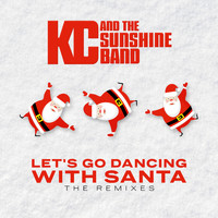 KC & The Sunshine Band - Let's Go Dancing with Santa (The Remixes)