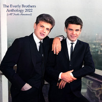 The Everly Brothers - Anthology 2022 (All Tracks Remastered)
