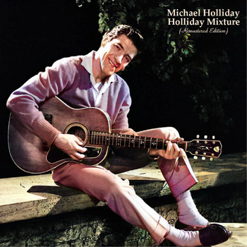 Michael Holliday - Holliday Mixture (Remastered Edition)