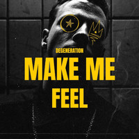 Degeneration - Make Me Feel
