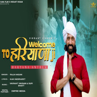 Raja Hasan - Welcome to Haryana Ji