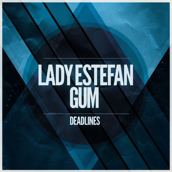Lady Estefan Gum - Deadlines
