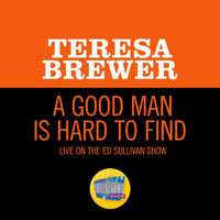 Teresa Brewer - A Good Man Is Hard To Find (Live On The Ed Sullivan Show, December 11, 1955)