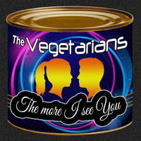 The Vegetarians - The More I See You