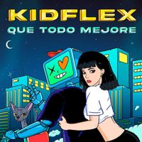 KID FLEX - Que Todo Mejore