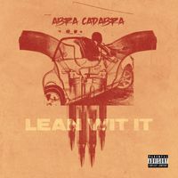 Abra Cadabra - Lean Wit It (Remix) [feat. Blitty, Kush, Bradz, Kash One7, Akz, YF, Double Lz & Bandokay] (Explicit)