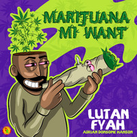 Lutan Fyah, Adrian Donsome Hanson - Marijuana Mi Want