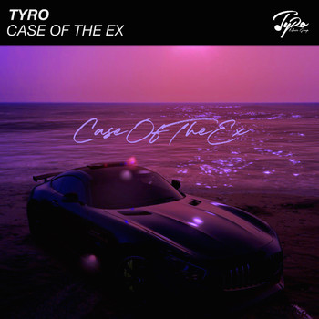 Tyro - Case of the Ex