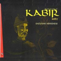 Shounak Abhisheki - Mystical Works of Kabir