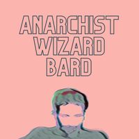 Lenny and Pete - Anarchist Wizard Bard