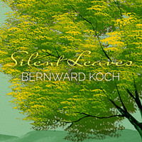 Bernward Koch - Silent Leaves