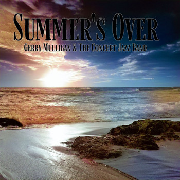 Gerry Mulligan - Summer's Over - Gerry Mulligan & The Concert Jazz Band