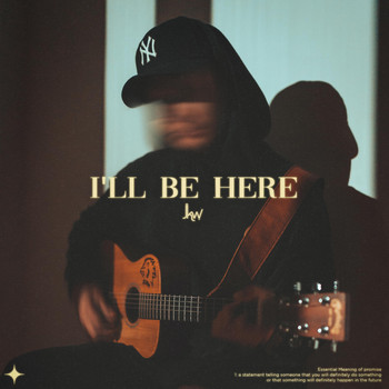JKW - I'LL BE HERE