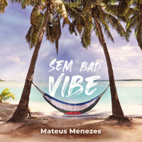 Mateus Menezes - Sem Bad Vibe