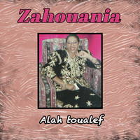 Zahouania - Alah Toualef