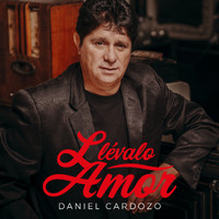 Daniel Cardozo - Llévalo Amor