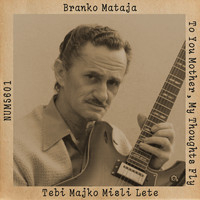 Branko Mataja - Tebi Majko Misli Lete