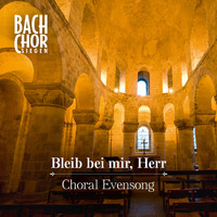 Bach-Chor Siegen - Bleib bei mir, Herr - Choral Evensong