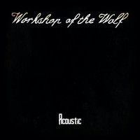 Workshop Of The Wolf - Acoustic