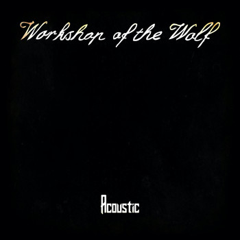 Workshop Of The Wolf - Acoustic